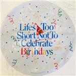 Life's Too Short Not to Celebrate Birthdays<br>3 pack